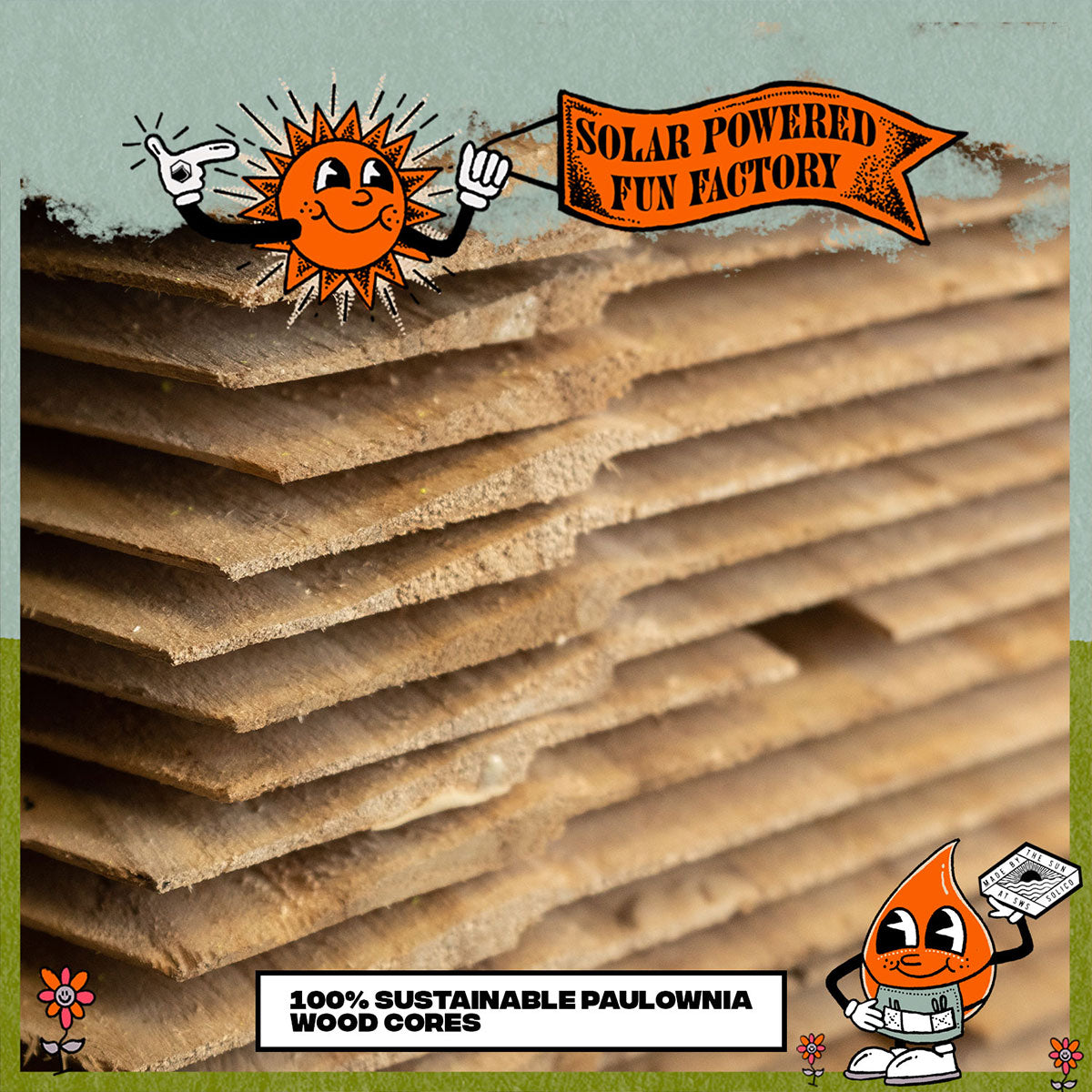 Stack of wooden panels with a cartoon sun and water droplet, labeled 'Solar Powered Fun Factory' and '100% Sustainable Paulownia Wood Cores'.