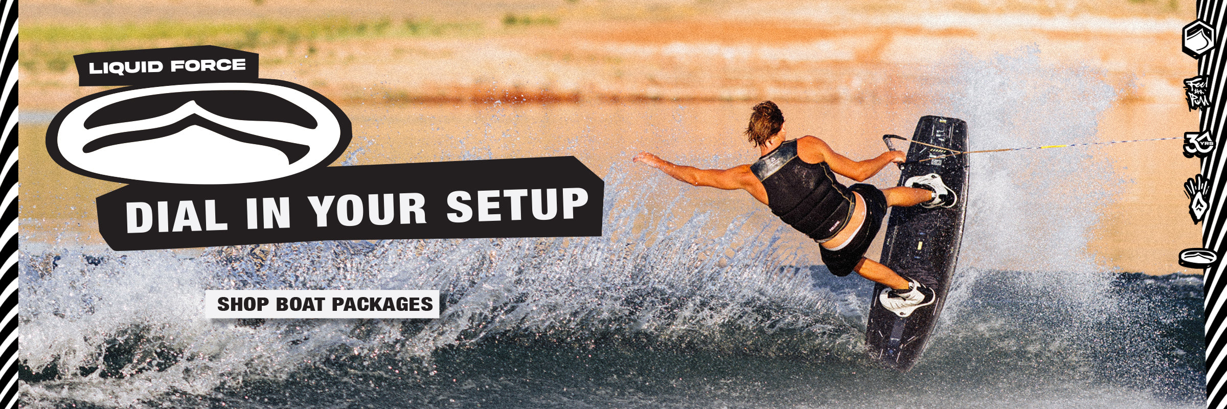 Wakeboarder carving a turn with text reading Liquid Force, Dial In Your Setup, Shop Boat Packages.