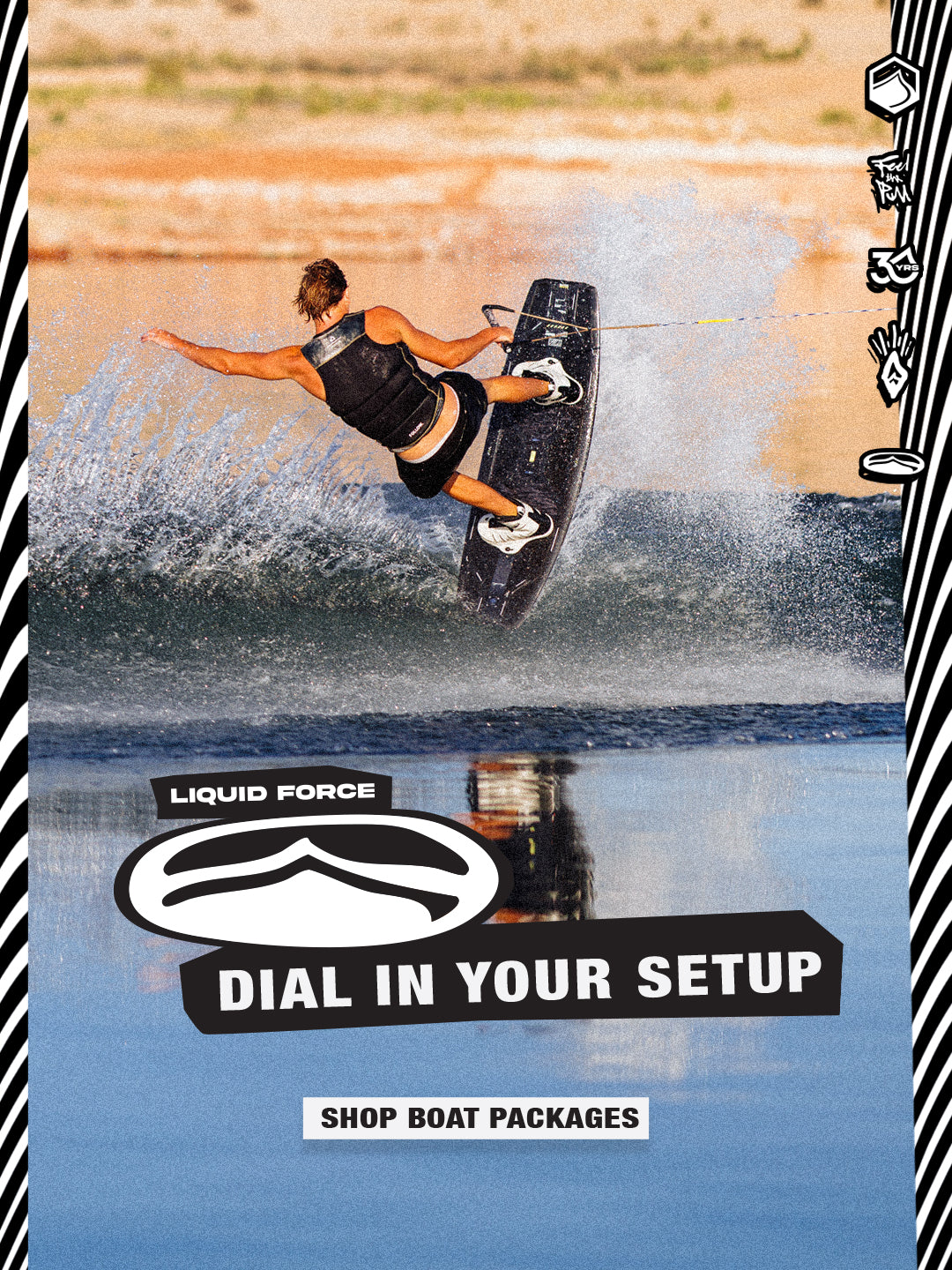 Wakeboarder carving a turn with text reading Liquid Force, Dial In Your Setup, Shop Boat Packages.