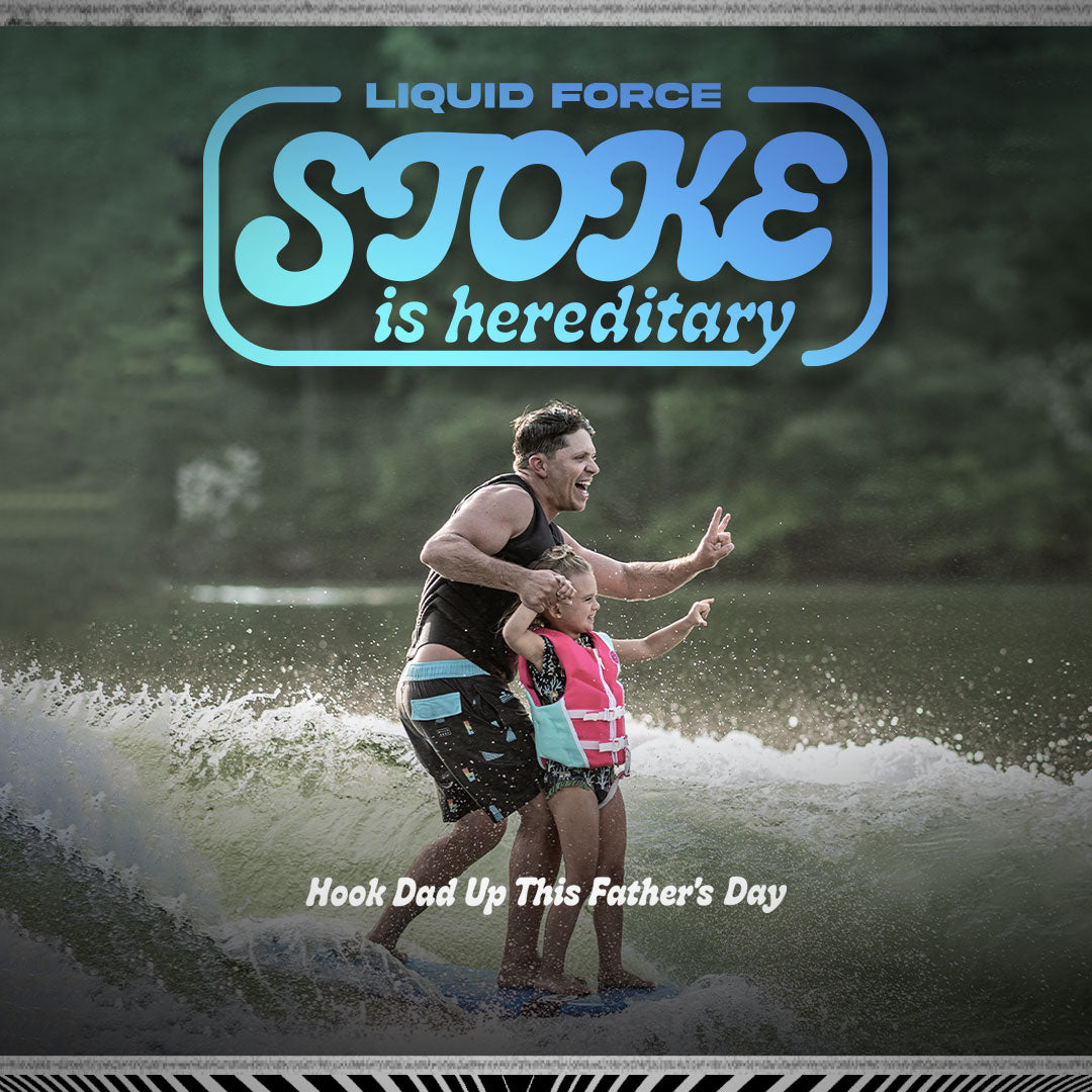 Father and Daughter surfing together - Liquid Force Father's Day Campaign and Verbiage
